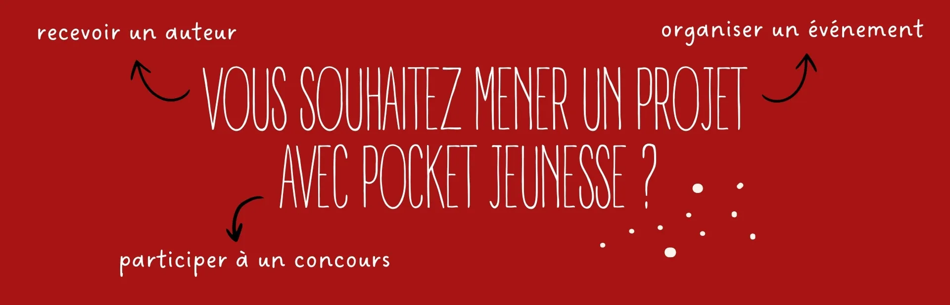 Vous souhaiter mener un projet avec Pocket Jeunesse ? 
