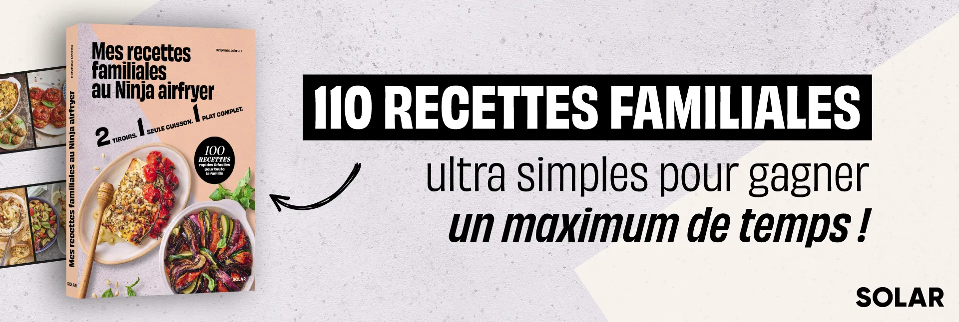 100 recettes familiales à l'airfryer ultra simples à faire cuire en 1 fois pour gagner un maximum de temps !