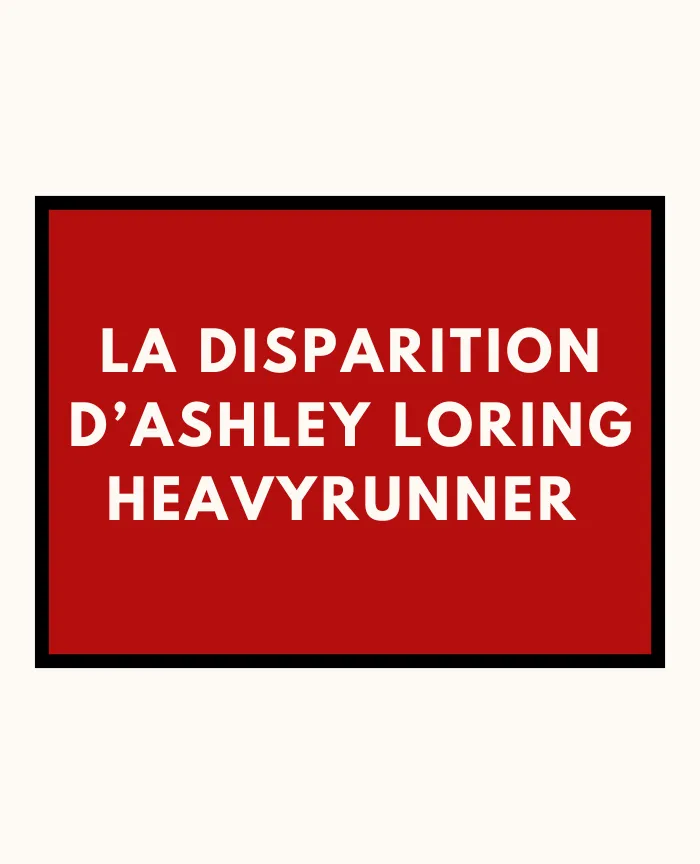 La disparition d'Ahsley Loring Heavyrunner