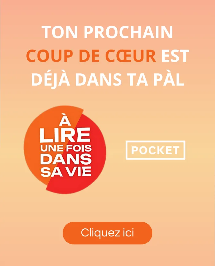 Ton prochain coup de coeur est dans ta PAL