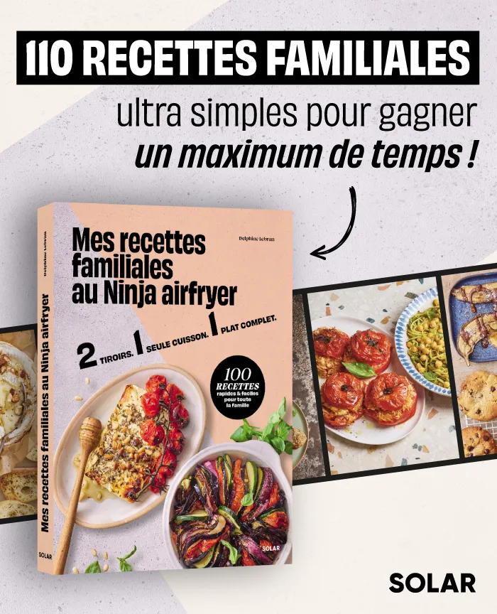 Mes recettes familiales au ninja airfryer : 110 recettes familiales ultra simples pour gagner un maximum de temps !