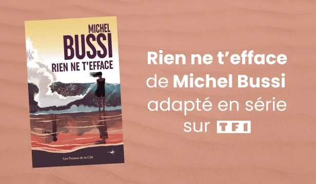 "Rien ne t'efface" de Michel Bussi, la nouvelle série TF1