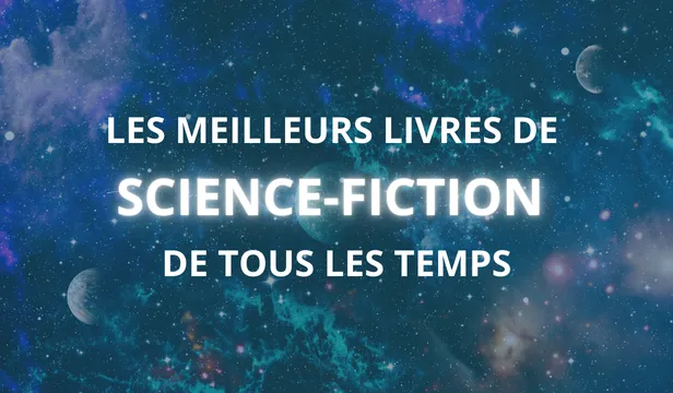 Les meilleurs livres de science-fiction de tous les temps