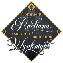 Comment Raeliana a survécu au Manoir Wynknight